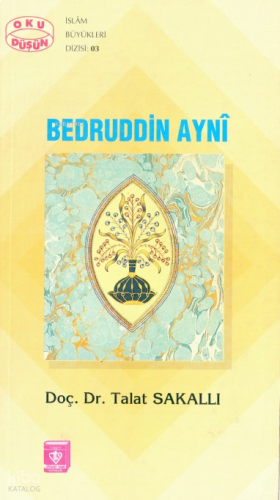 Bedruddin Ayni; Hayat, Eserleri ve İlmi Şahsiyeti