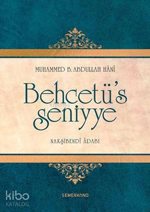 Behcetü's Seniyye (Nakşibendi Adabı) | benlikitap.com