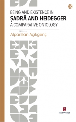 Being and Existence in Şadra and Heidegger a Comparative Ontology | be
