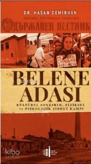 Belene Adası; Kültürel Soykırım, Fiziksel ve Psikolojik Şiddet Kampı