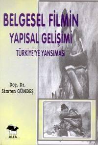 Belgesel Filmin Yapısal Gelişimi; Türkiye´ye Yansıması