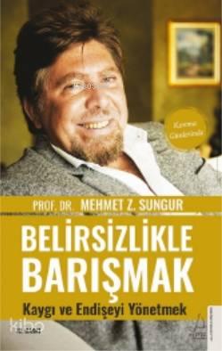 Belirsizlikle Barışmak, Kaygı ve Endişeyi Yönetmek