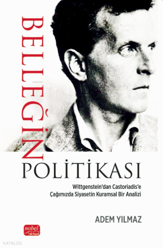 Belleğin Politikası; Wittgenstein’dan Castoriadis’e Çağımızda Siyaseti