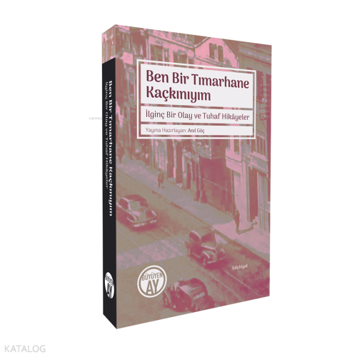 Ben Bir Tımarhane Kaçkınıyım;İlginç Bir Olay ve Tuhaf Hikâyeler