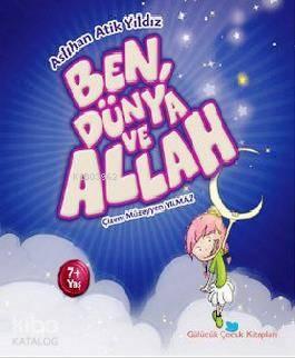 Ben, Dünya ve Allah