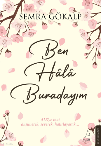 Ben Hâlâ Burdayım;ALS’ye İnat Düşünerek, Severek, Hatırlayarak… | be