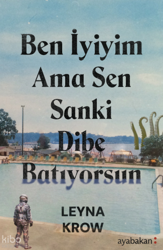 Ben İyiyim Ama Sen Sanki Dibe Batıyorsun