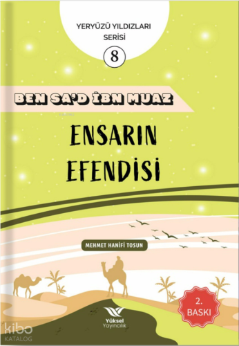 Ben Sa’d İbn Muaz Ensarın Efendisi;Yeryüzü Yıldızları Serisi