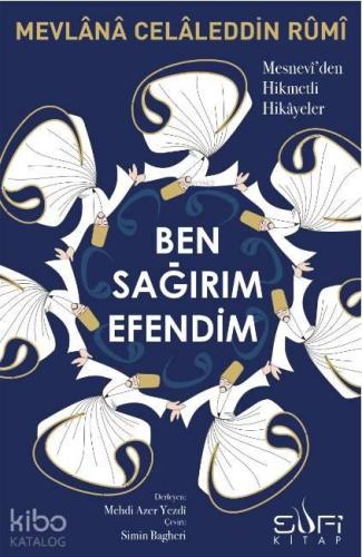 Ben Sağırım Efendim; Mesnevî'den Hikmetli Hikâyeler