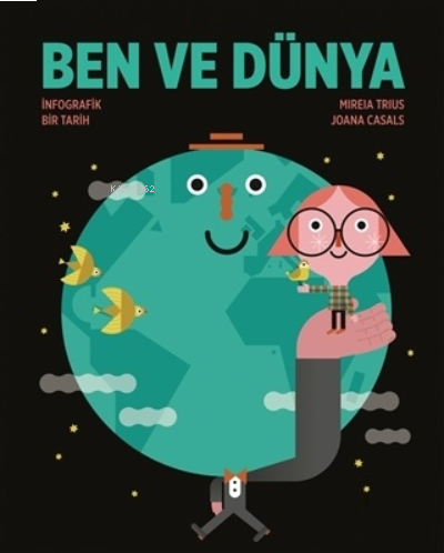 Ben ve Dünya;İnfografik Bir Tarih