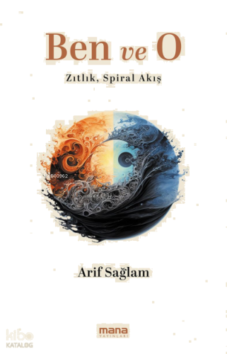 Ben ve O;Zıtlık, Spiral Akış | benlikitap.com
