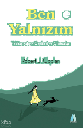 Ben Yalnızım;Tekbaşınalığın Cazibesi ve Çıkmazları | benlikitap.com
