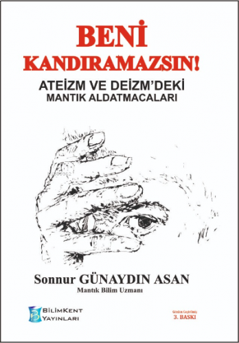 Beni Kandıramazsın!;Ateizm Ve Deizm'deki Mantık Aldatmacaları | benlik