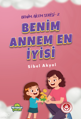 Benim Annem En İyisi;Benim Ailem Serisi - 2 | benlikitap.com