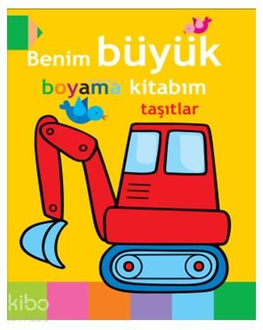 Benim Büyük Boyama Kitabım - Taşıtlar | benlikitap.com