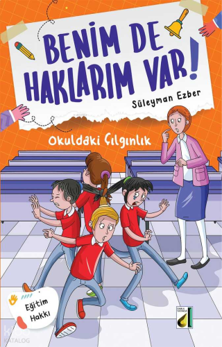 Benim de Haklarım Var! - 01: Okuldaki Çılgınlık | benlikitap.com