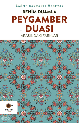 Benim Duamla Peygamber Duası Arasındaki Farklar | benlikitap.com