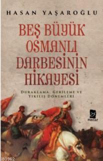 Beş Büyük Osmanlı Darbesinin Hikayesi | benlikitap.com
