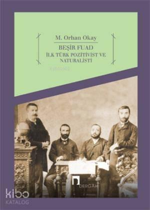 Beşir Fuad; İlk Türk Pozitivist ve Natüralisti