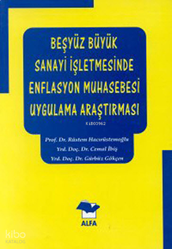 Beşyüz Büyük Sanayi İşletmesinde Enflasyon Muhasebesi Uygulama Araştırma