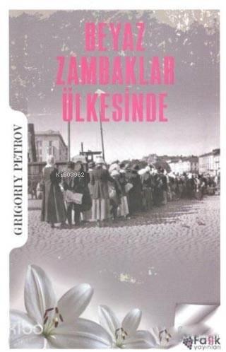 Beyaz Zambaklar Ülkesinde | benlikitap.com