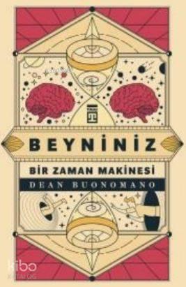 Beyniniz Bir Zaman Makinesi