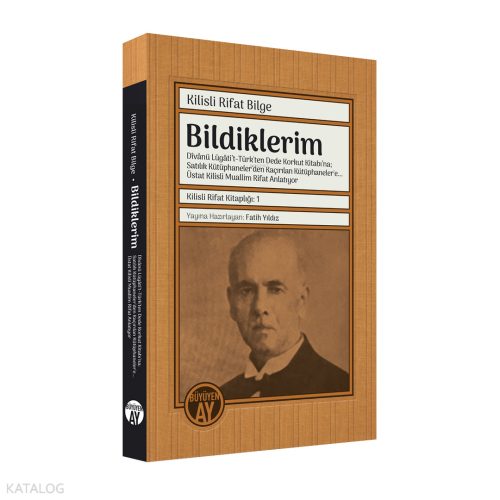 Bildiklerim;Dîvânü Lügâti’t-Türk'ten Dede Korkut Kitabı’na