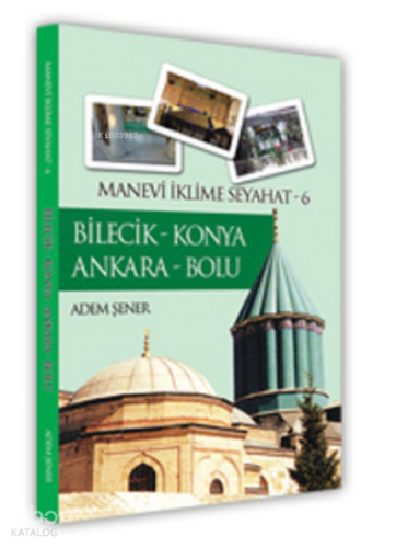 Bilecik - Konya Ankara - Bolu / Manevi İklime Seyahat -6