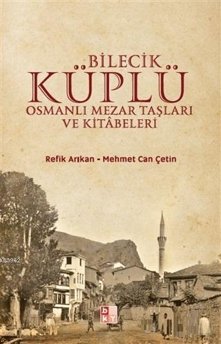 Bilecik Küplü Osmanlı Mezar Taşları ve Kitabeleri | benlikitap.com