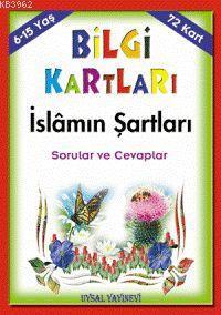 Bilgi Kartları 3  (6-15 Yaş); İslâmın Şartları Sorular ve Cevaplar