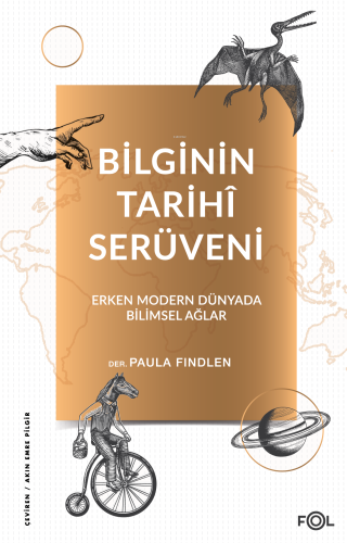 Bilginin Tarihî Serüveni –Erken Modern Dünyada Bilimsel Ağlar