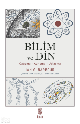 Bilim ve Din; Çatışma - Ayrışma - Uzlaşma