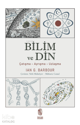 Bilim ve Din; Çatışma - Ayrışma - Uzlaşma