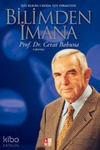 Bilimden İmana; İşte Kur'an-ı Kerim, İşte Hikmetler