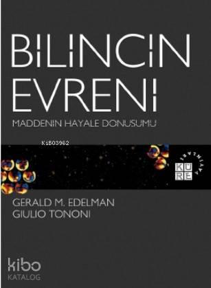 Bilincin Evreni; Maddenin Hayale Dönüşümü