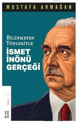 Bilinmeyen Yönleriyle İsmet İnönü Gerçeği | benlikitap.com