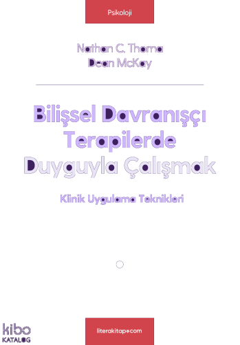 Bilişsel Davranıçşı Terapilerde Duyguyla Çalışmak;Klinik Uygulama Teknikleri
