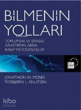 Bilmenin Yolları; Toplumsal ve Siyasal Araştırmalarda Rakip Metodolojiler