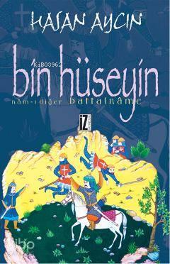 Bin Hüseyin; Nâm-ı Diğer Battalnâme | benlikitap.com