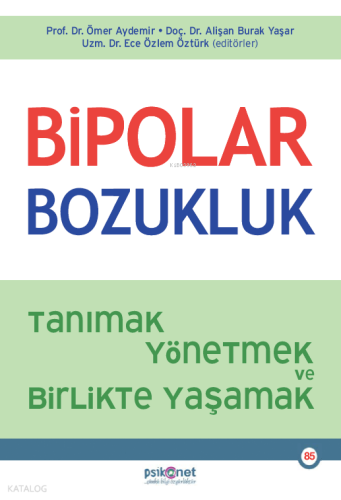 Bipolar Bozukluk;Tanımak, Yönetmek ve Birlikte Yaşamak | benlikitap.co