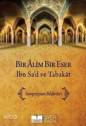 Bir Âlim Bir Eser İbn Sa'd Ve Tabakât | benlikitap.com