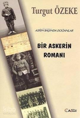 Bir Askerin Romanı; Asrın Başında Doğanlar