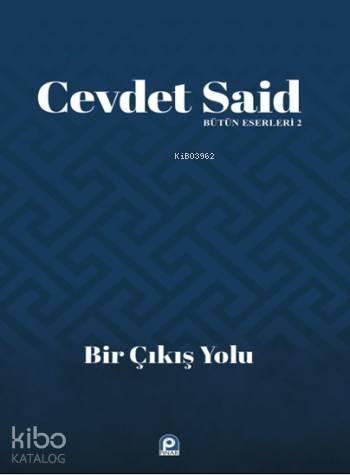 Bir Çıkış Yolu; Bütün Eserleri 2 | benlikitap.com