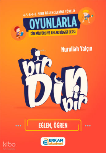 Bir Din Bir;(Oyunlarla Din Kültürü ve Ahlak Bilgisi Dersleri)