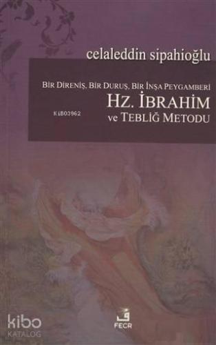 Bir Direniş, Bir Duruş, Bir İnşa Peygamberi: Hz. İbrahim ve Tebliğ Metodu