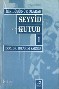 Bir Düşünür Olarak Seyyid Kutub 1 | benlikitap.com