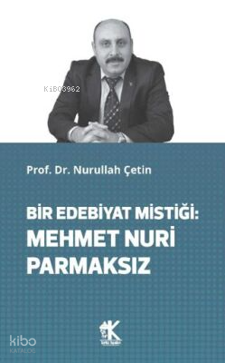 Bir Edebiyat Mistiği: Mehmet Nuri Parmaksız