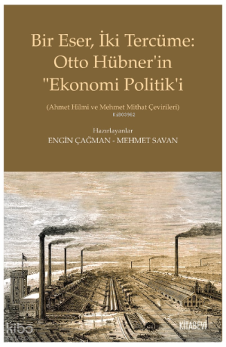Bir Eser, İki Tercüme: Otto Hübner’in “Ekonomi Politik’i;(Ahmet Hilmi ve Mehmet Mithat Çevirileri)