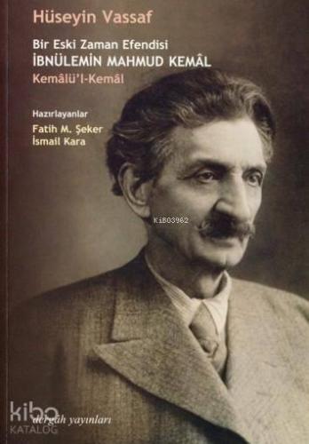 Bir Eski Zaman Efendisi İbnülemin Mahmud Kemâl - Kemâlü'l-Kemâl | benl