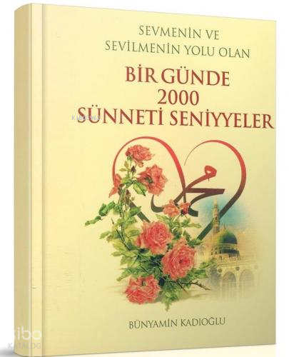 Bir Günde 2000 Sünneti Seniyyeler (Cep Boy) - Sevmenin ve Sevilmenin Yolu Olan